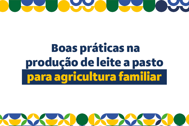 Boas práticas na produção de leite a pasto para agricultura familiar